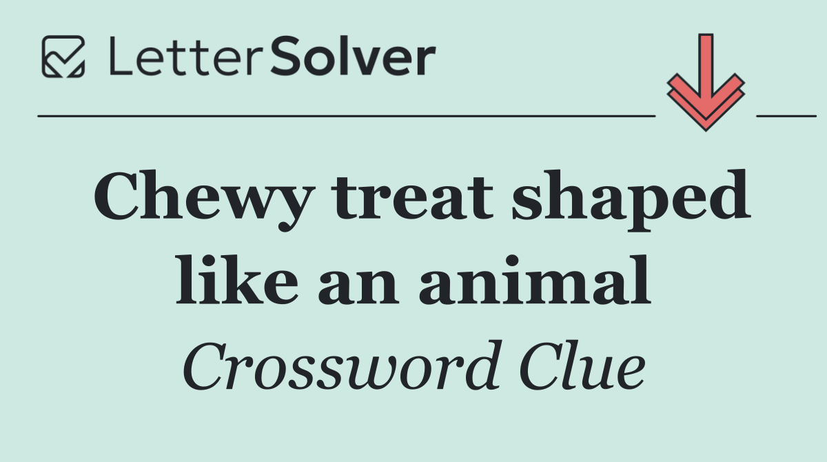 Chewy treat shaped like an animal