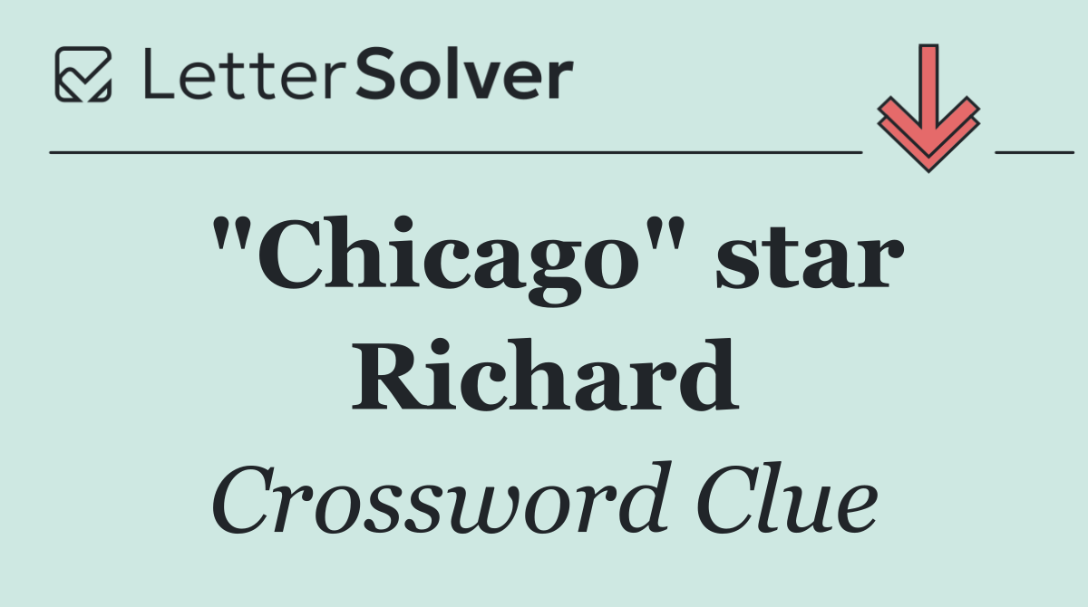"Chicago" star Richard