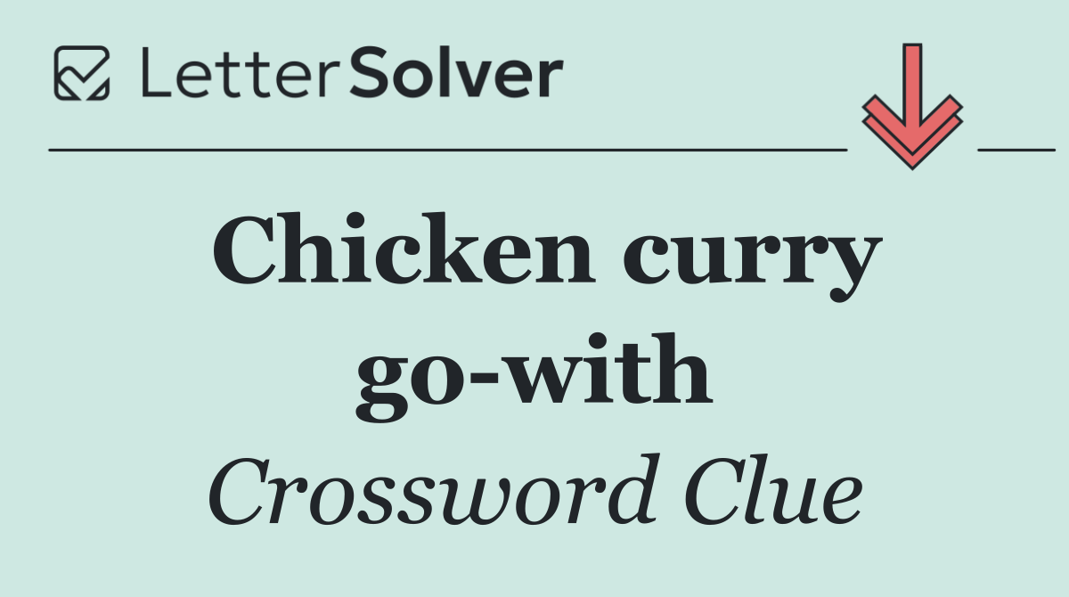 Chicken curry go with