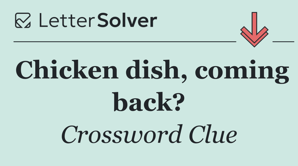 Chicken dish, coming back?