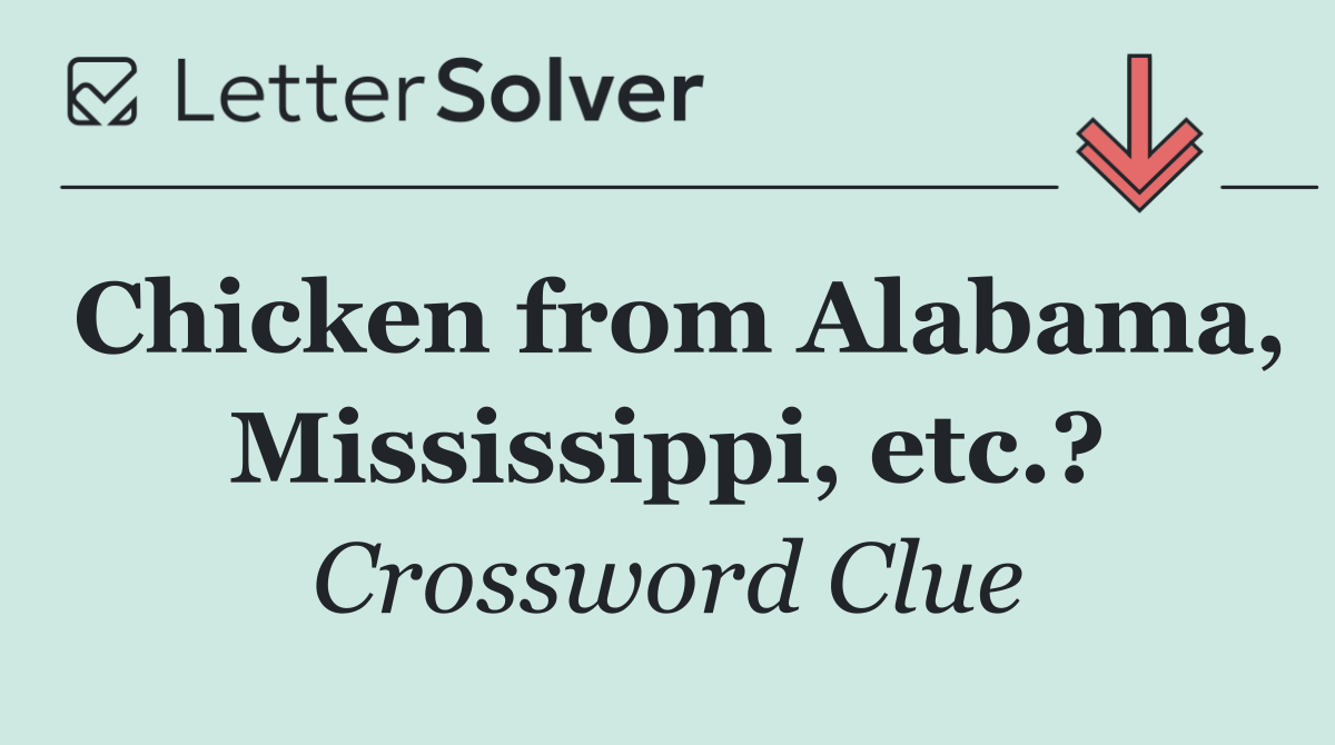 Chicken from Alabama, Mississippi, etc.?