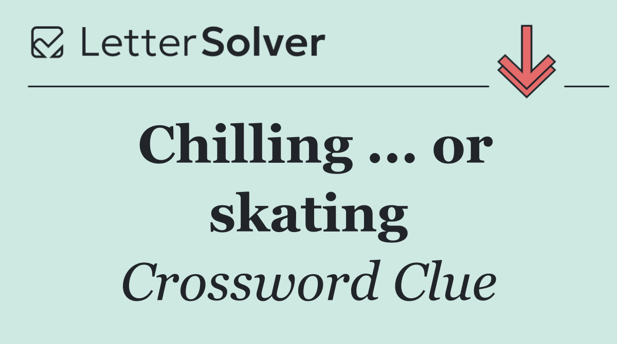 Chilling ... or skating