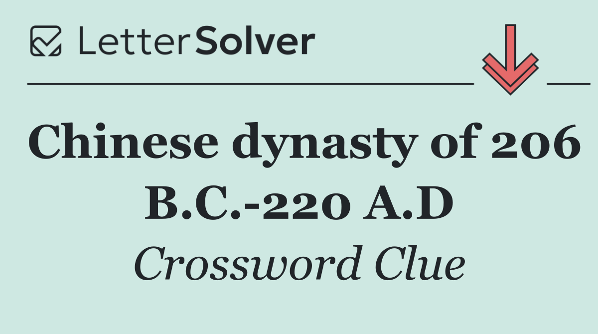 Chinese dynasty of 206 B.C. 220 A.D