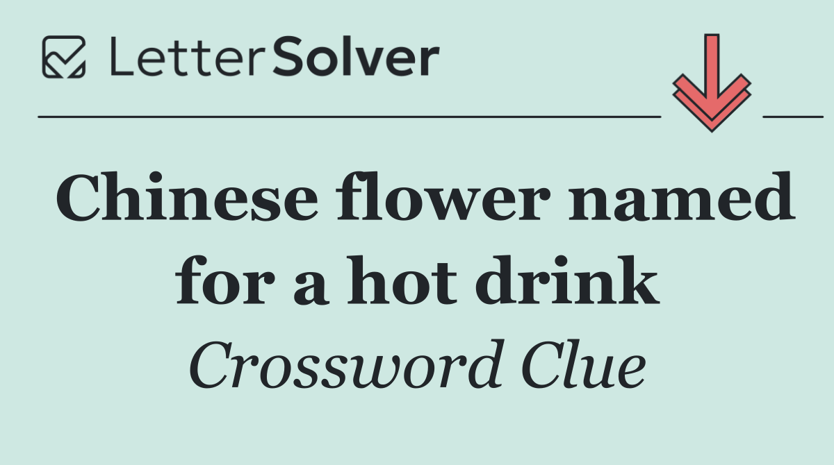 Chinese flower named for a hot drink