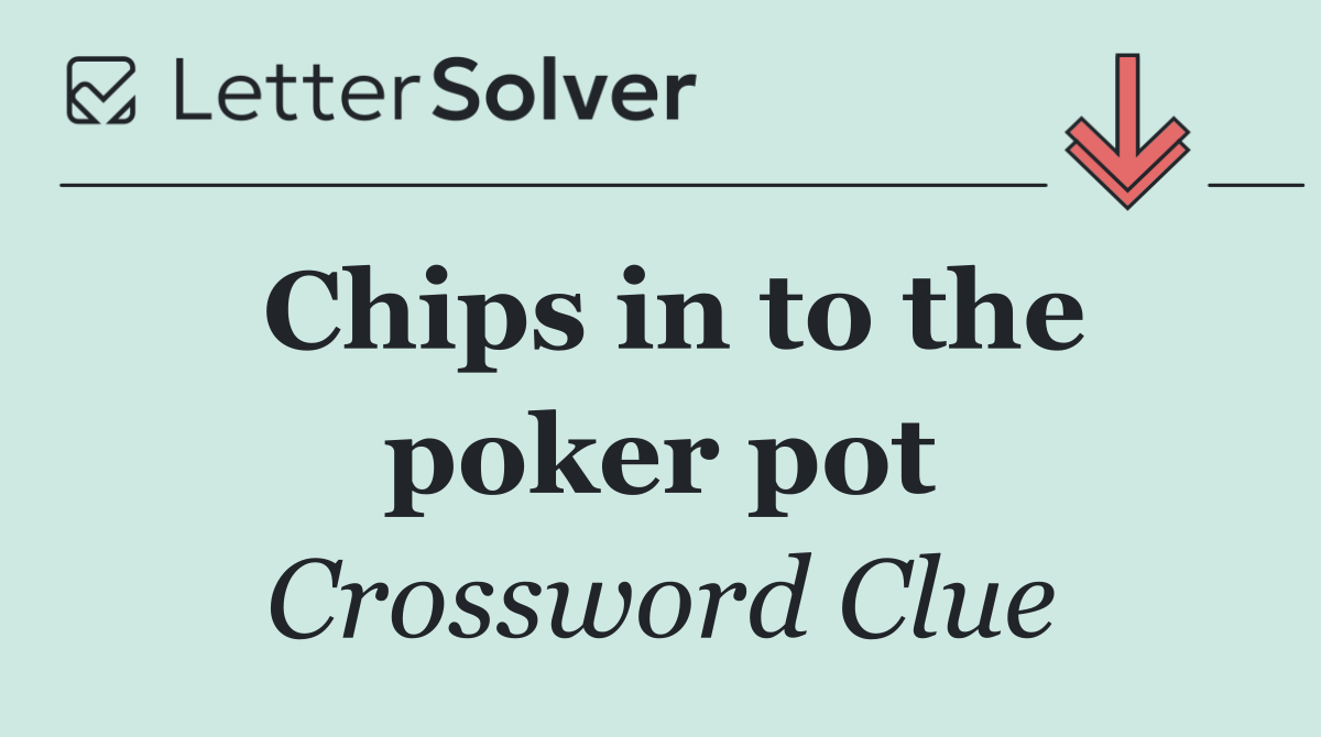 Chips in to the poker pot