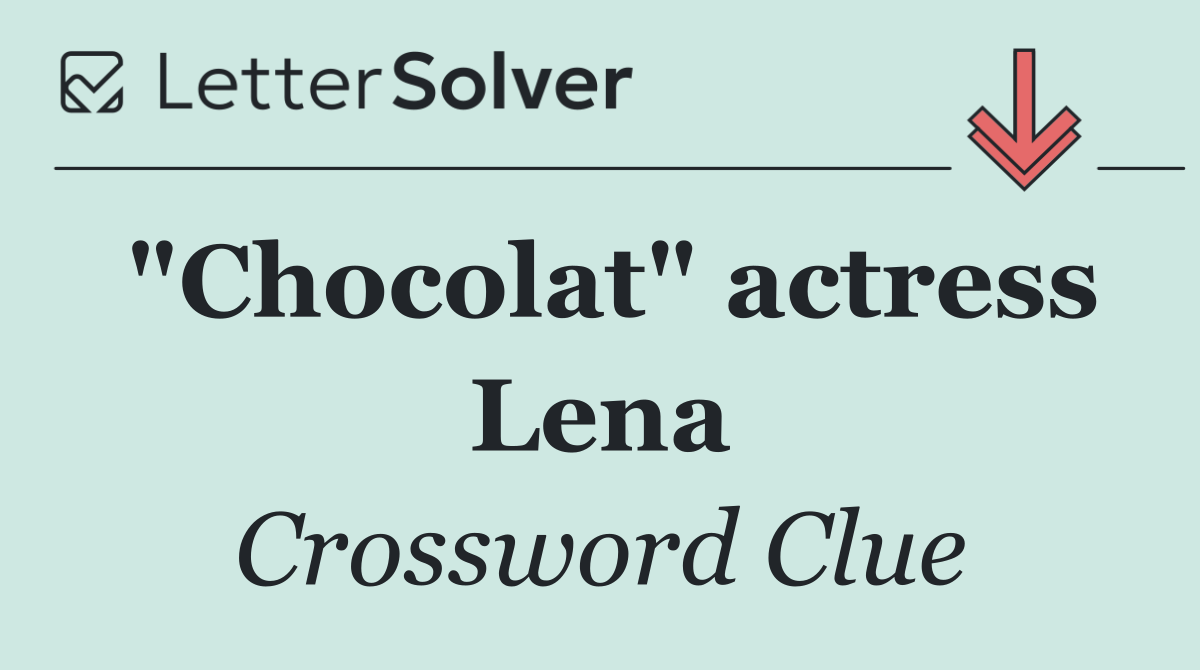 "Chocolat" actress Lena