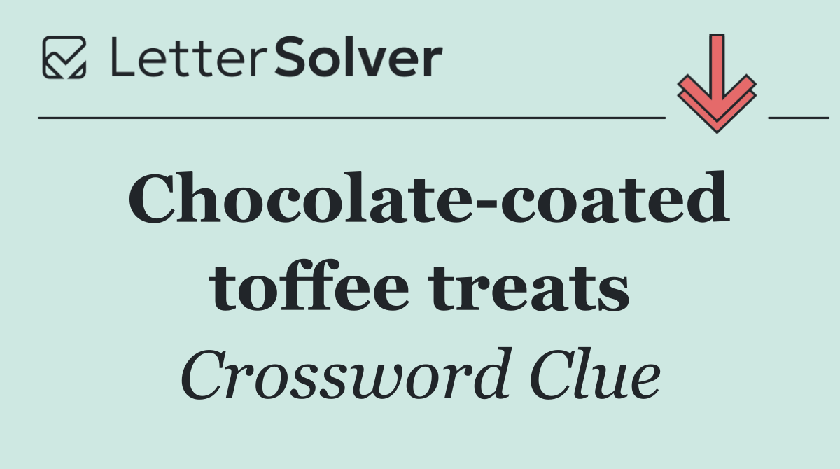 Chocolate coated toffee treats