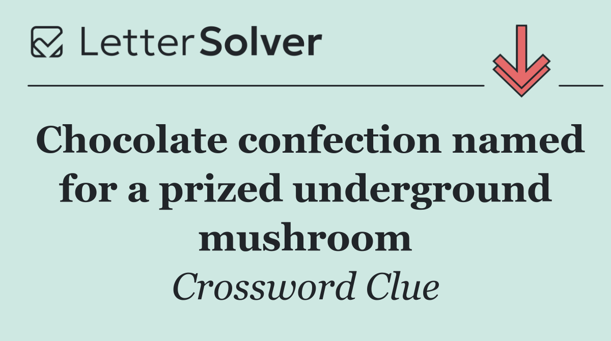 Chocolate confection named for a prized underground mushroom