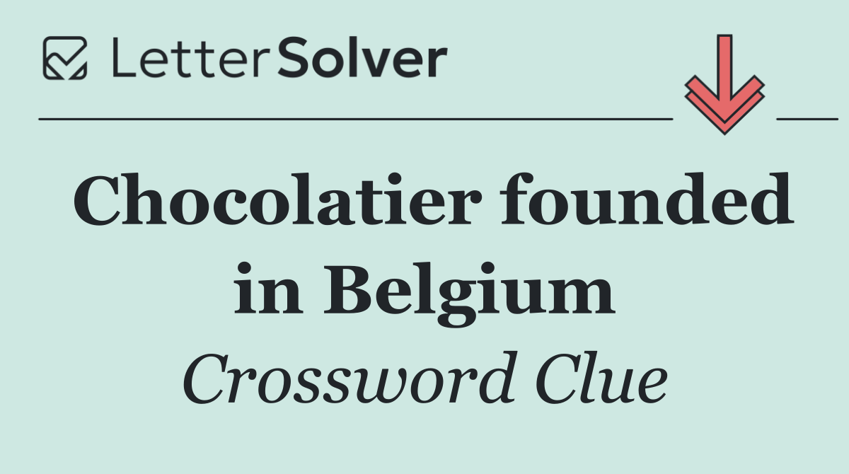 Chocolatier founded in Belgium