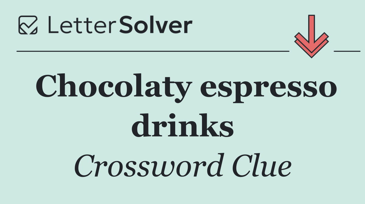 Chocolaty espresso drinks