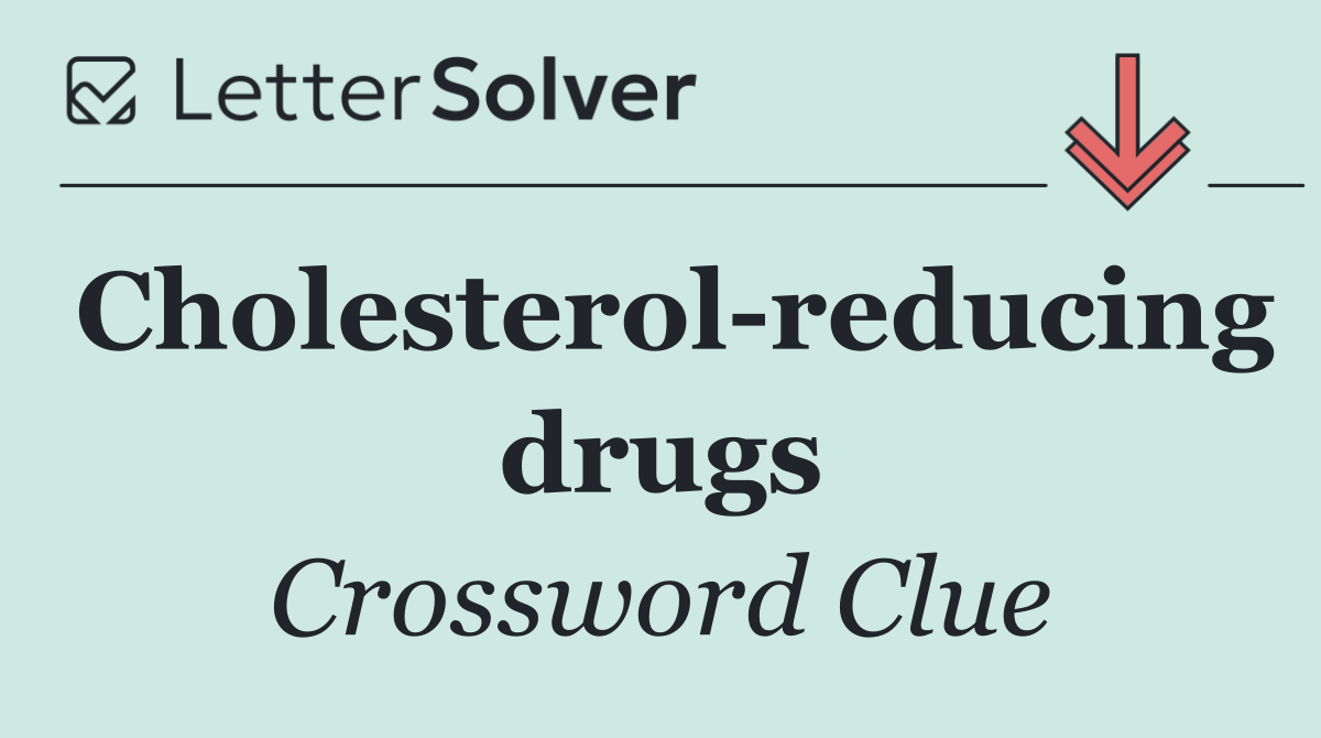 Cholesterol reducing drugs