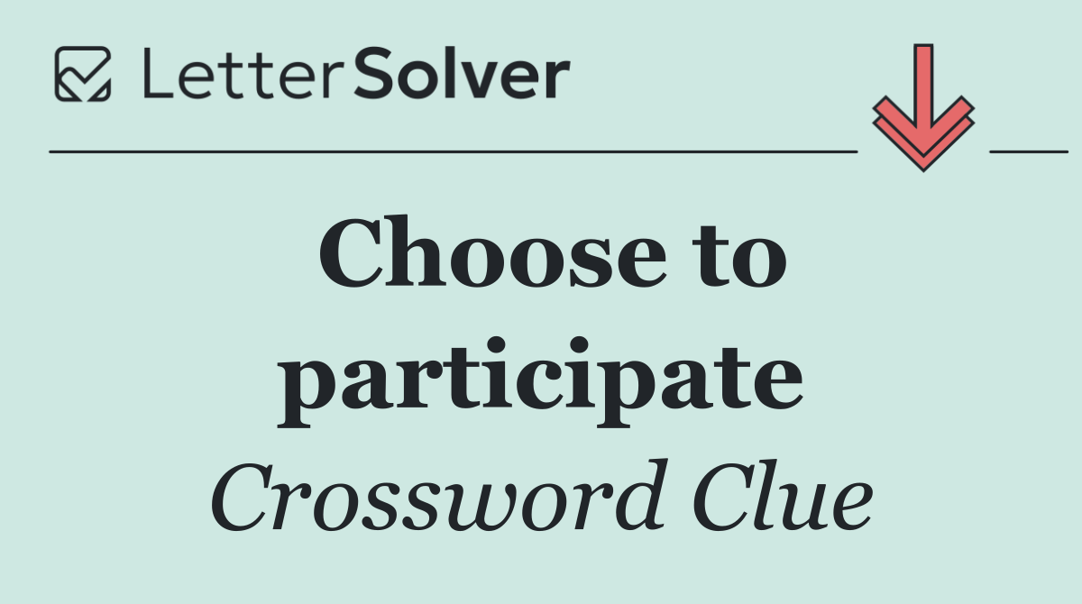 Choose to participate