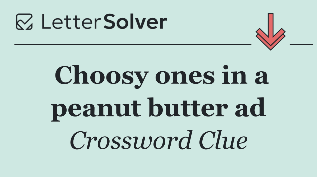 Choosy ones in a peanut butter ad