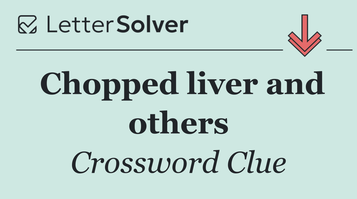 Chopped liver and others