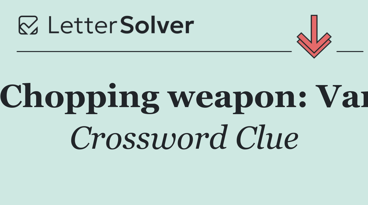 Chopping weapon: Var