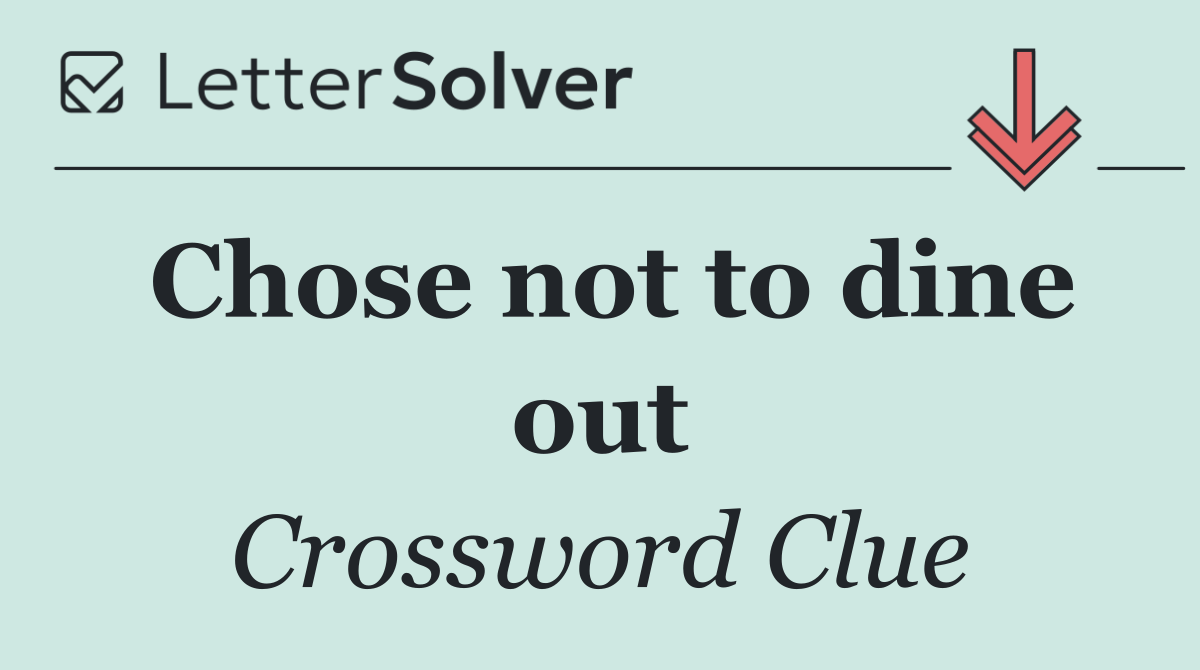 Chose not to dine out