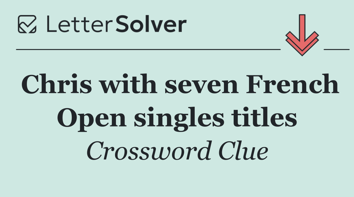 Chris with seven French Open singles titles