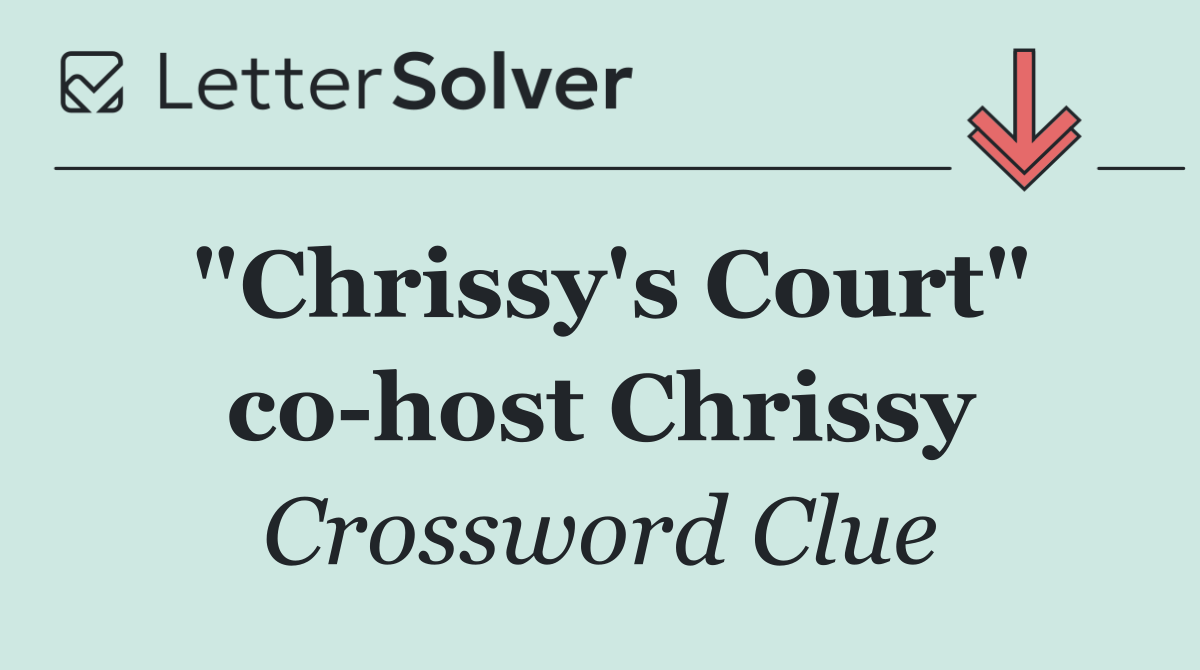 "Chrissy's Court" co host Chrissy