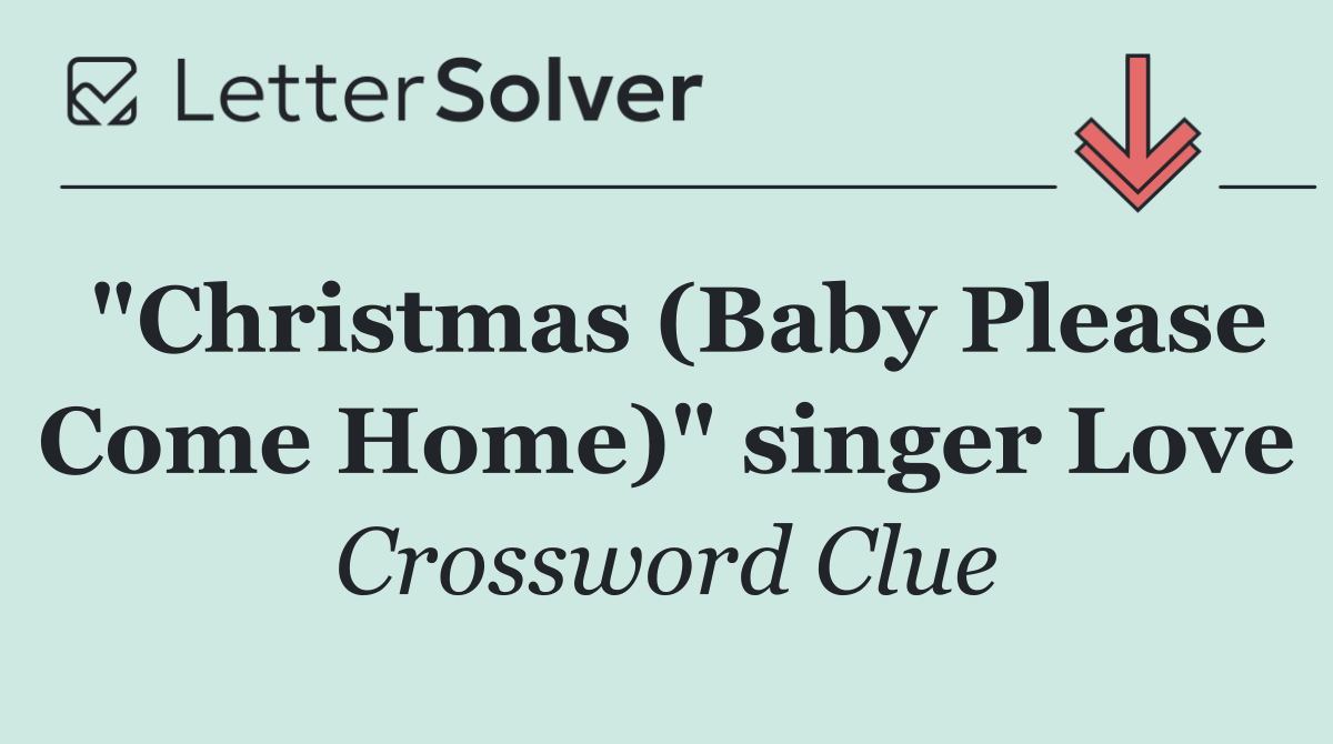 "Christmas (Baby Please Come Home)" singer Love