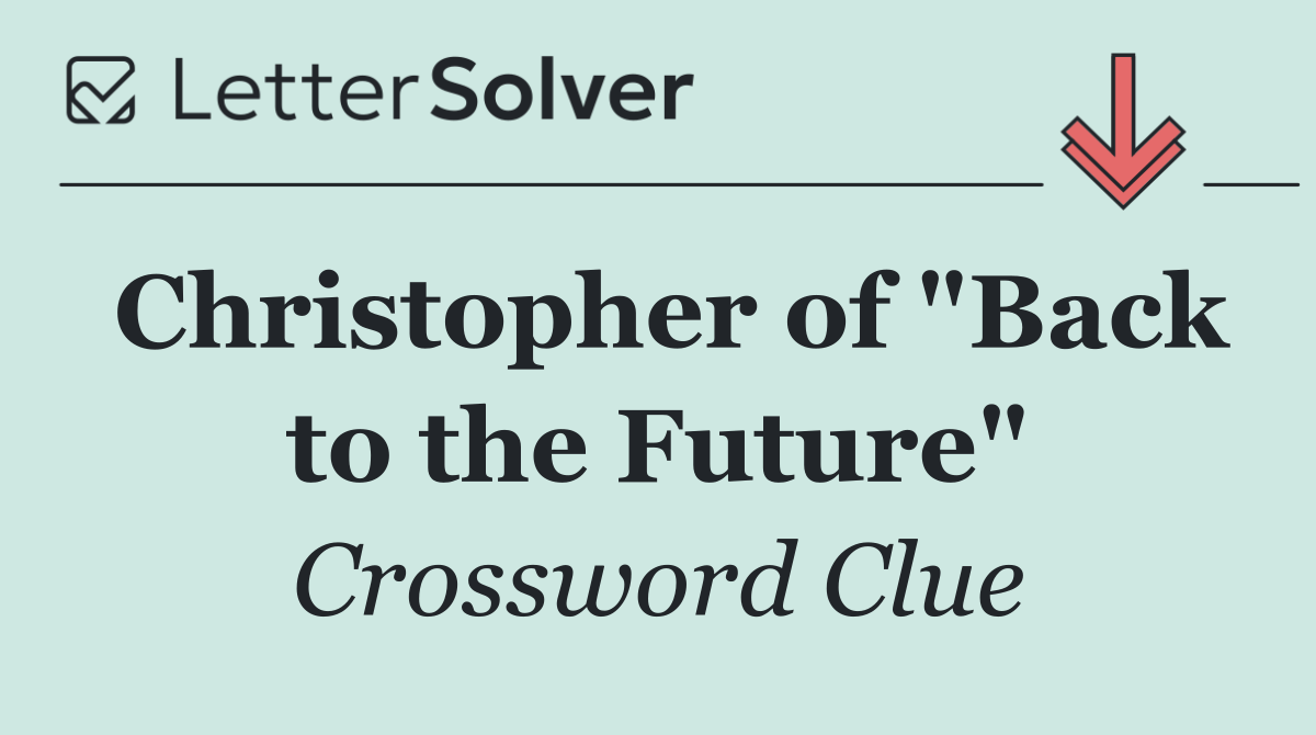 Christopher of "Back to the Future"