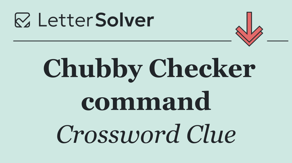 Chubby Checker command