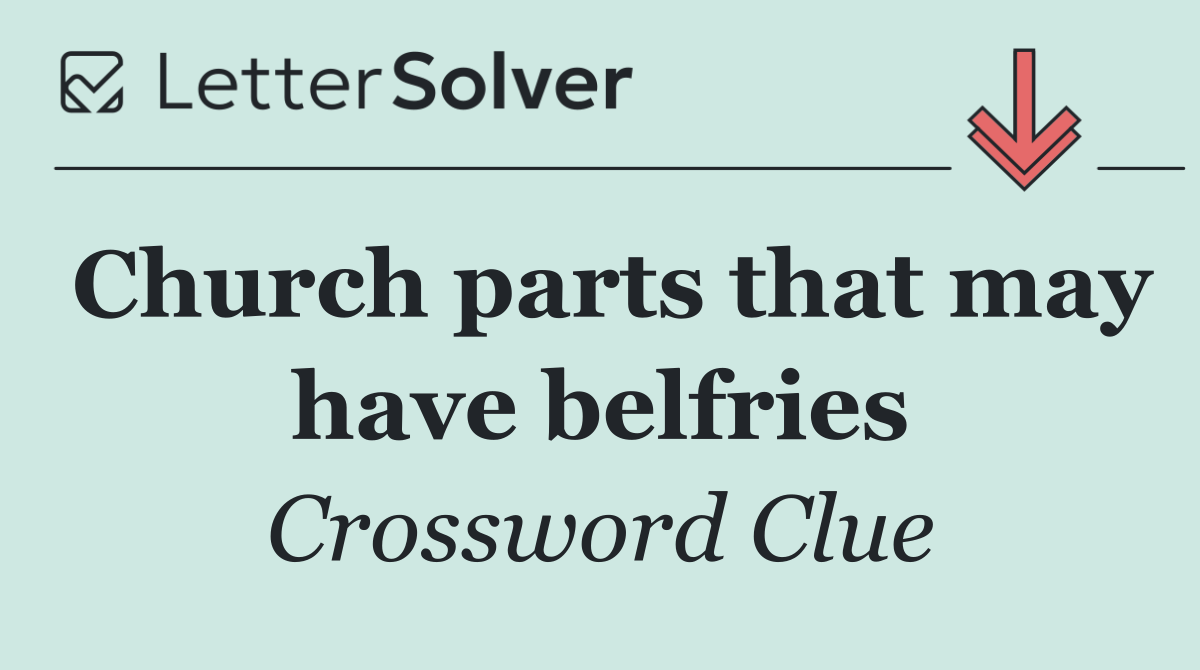 Church parts that may have belfries
