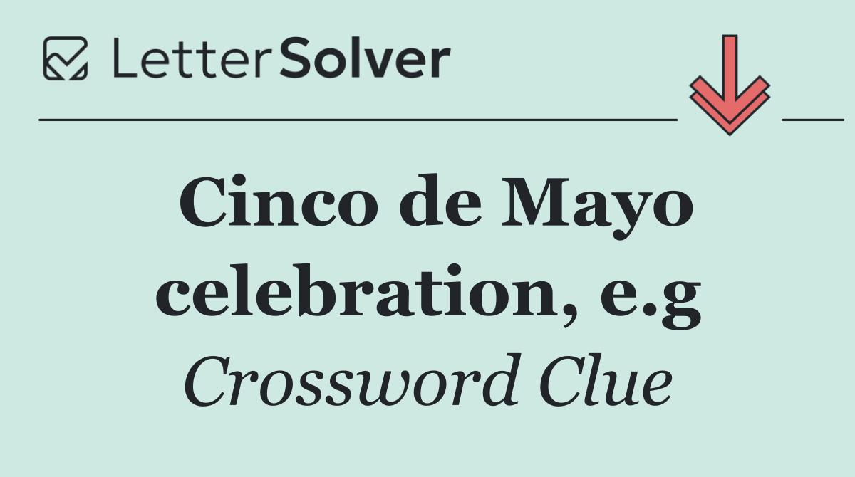 Cinco de Mayo celebration, e.g