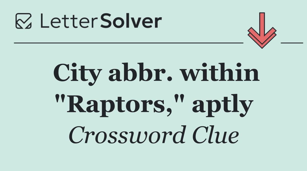 City abbr. within "Raptors," aptly