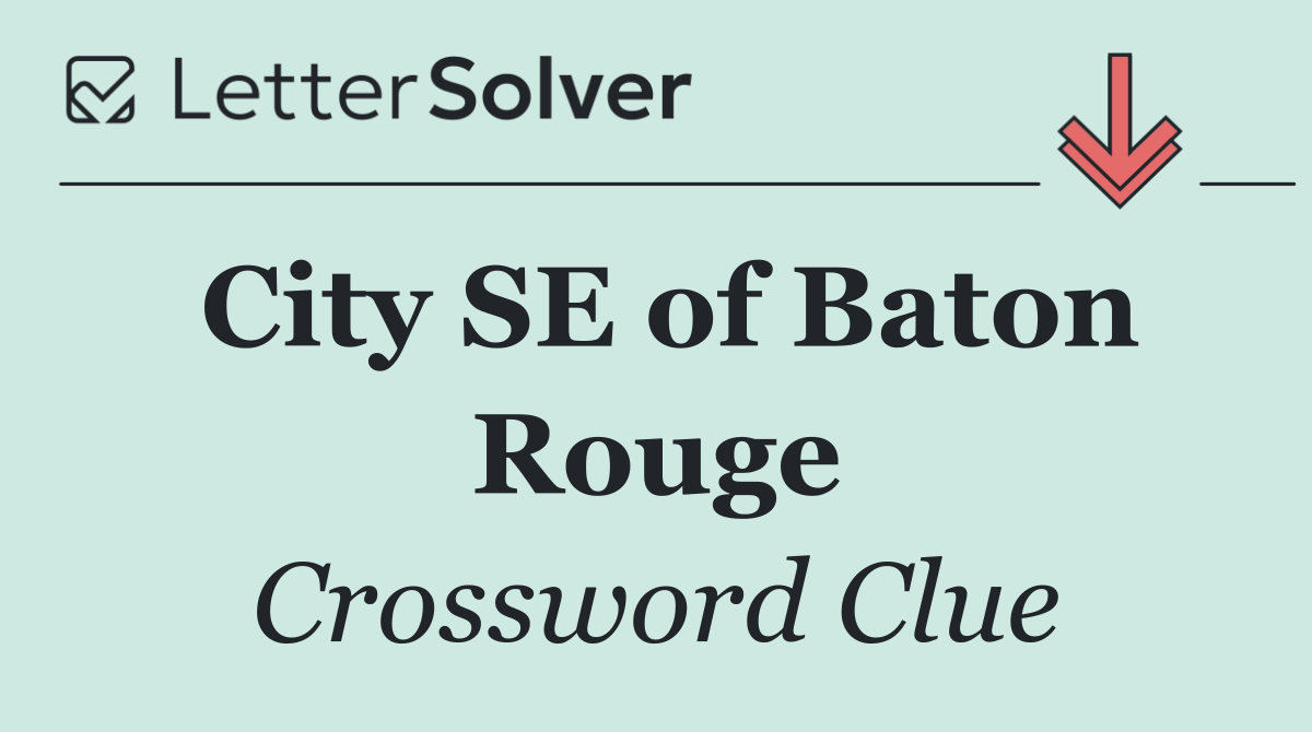 City SE of Baton Rouge