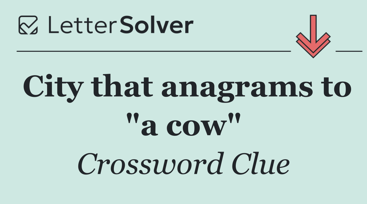 City that anagrams to "a cow"