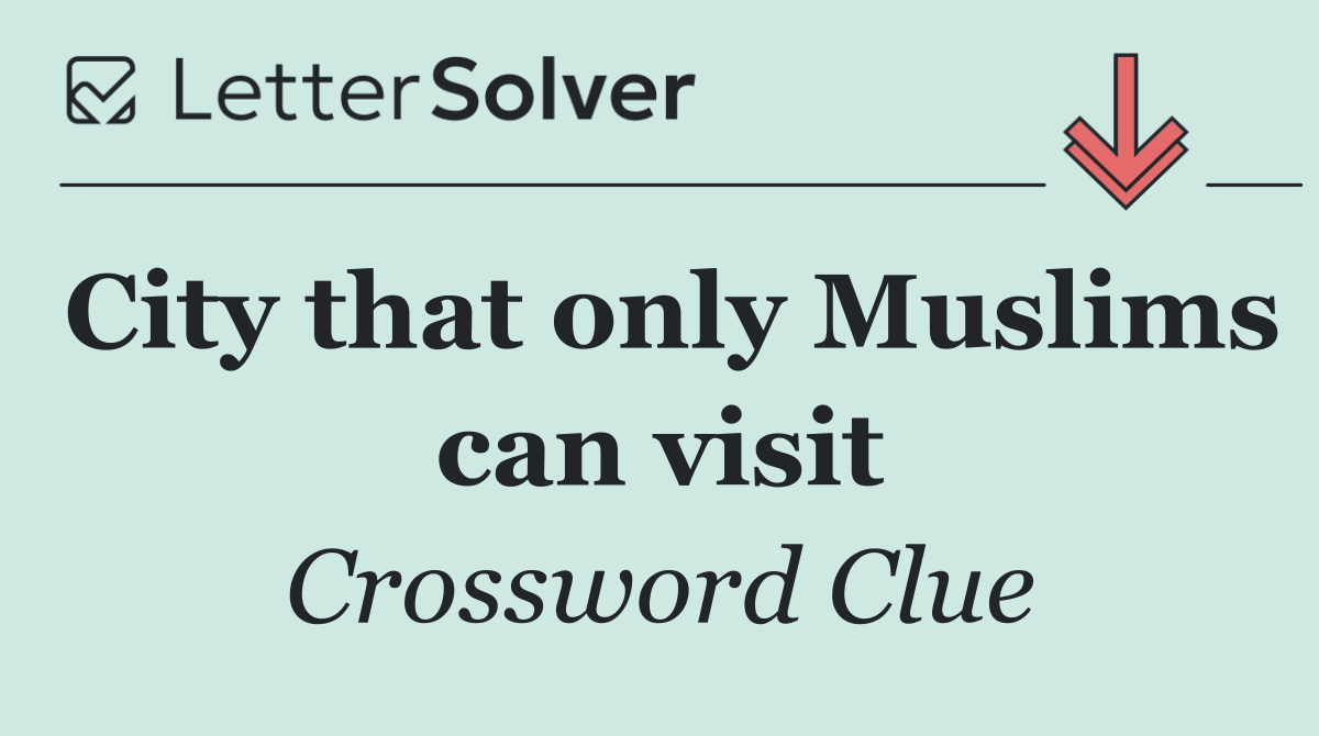 City that only Muslims can visit