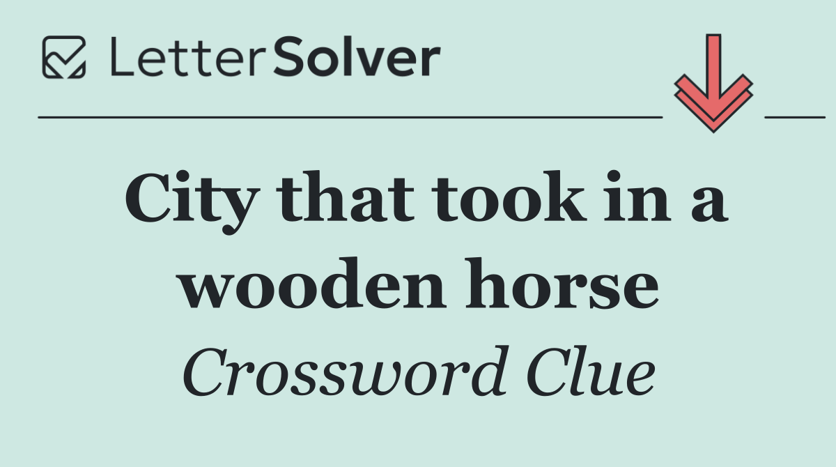 City that took in a wooden horse