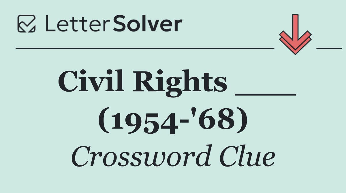Civil Rights ___ (1954 '68)