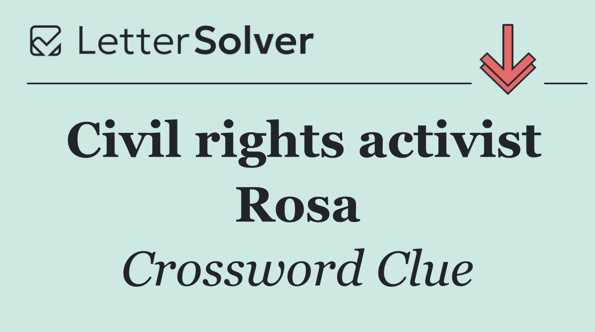 Civil rights activist Rosa