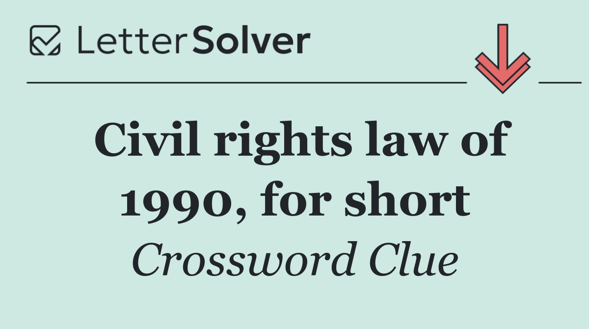 Civil rights law of 1990, for short