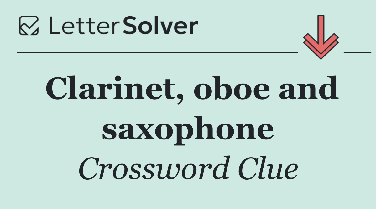 Clarinet, oboe and saxophone