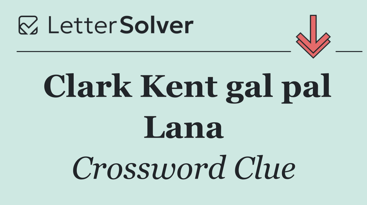 Clark Kent gal pal Lana