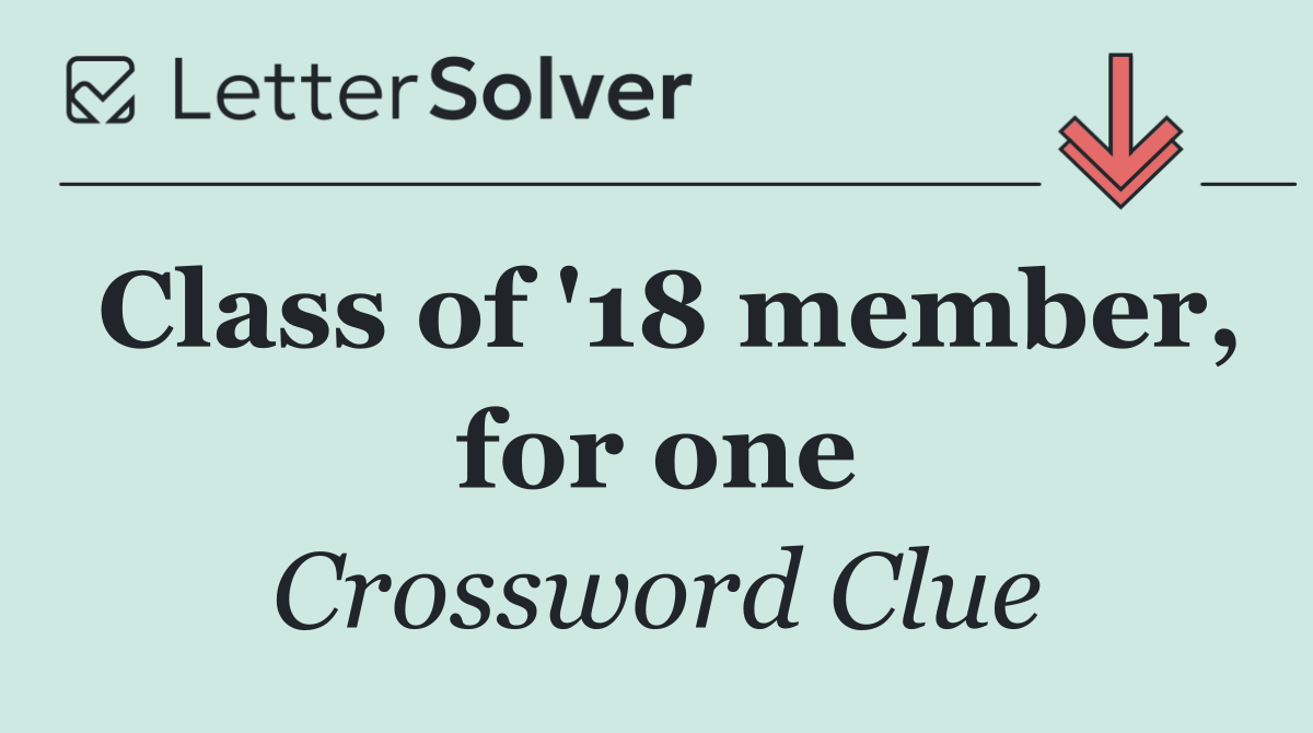 Class of '18 member, for one