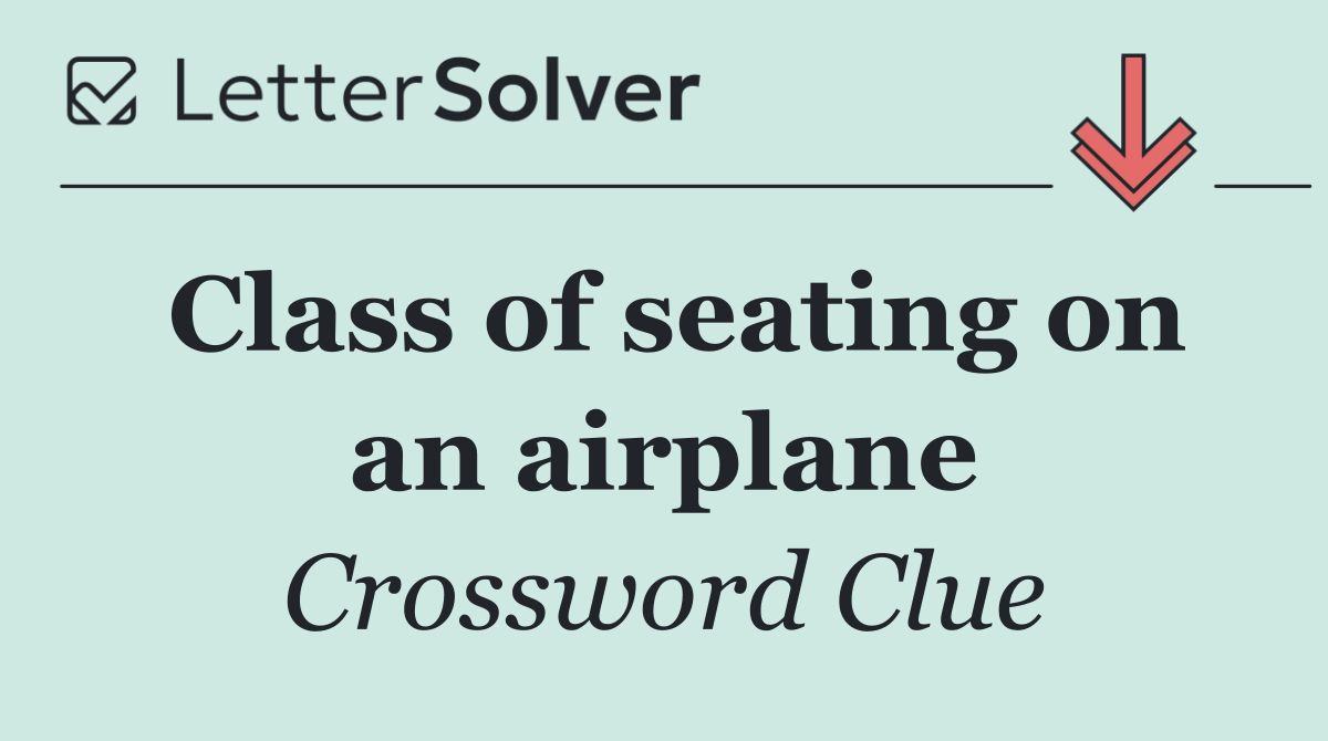 Class of seating on an airplane