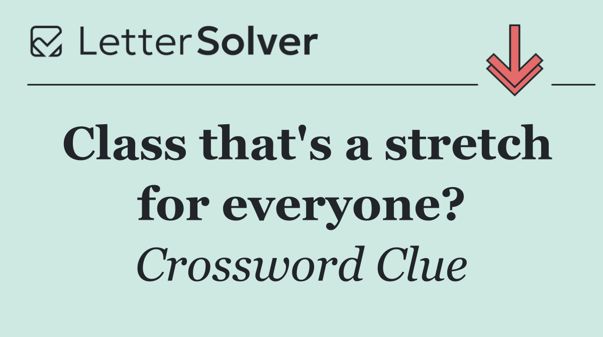 Class that's a stretch for everyone?