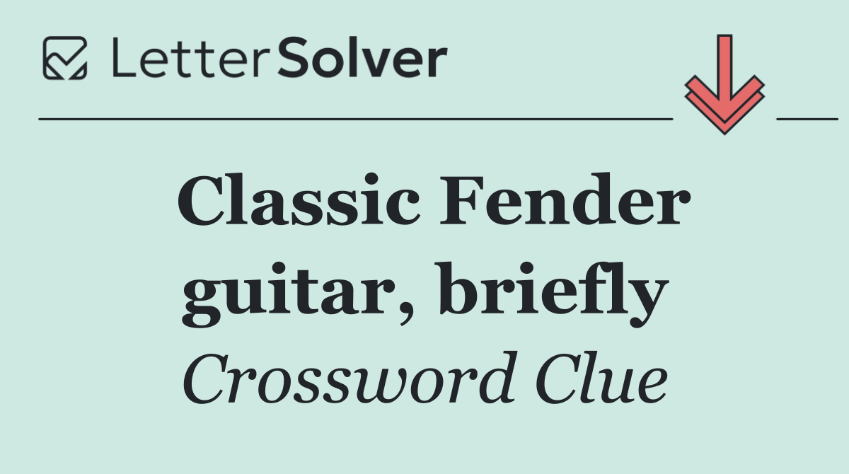 Classic Fender guitar, briefly