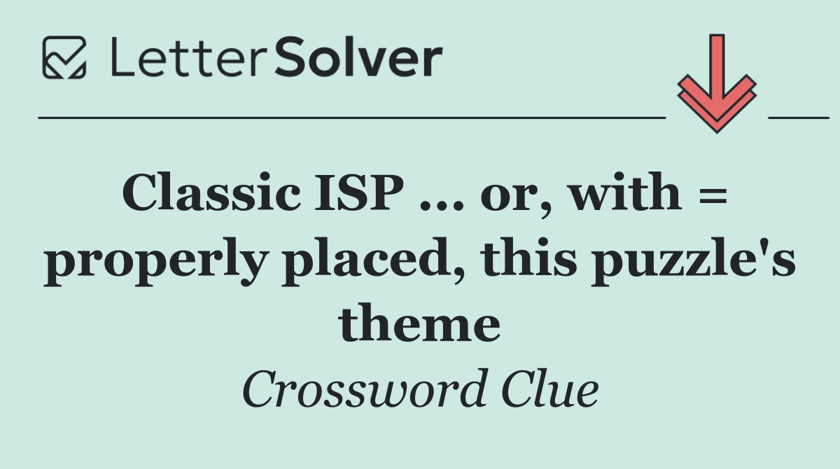 Classic ISP ... or, with = properly placed, this puzzle's theme