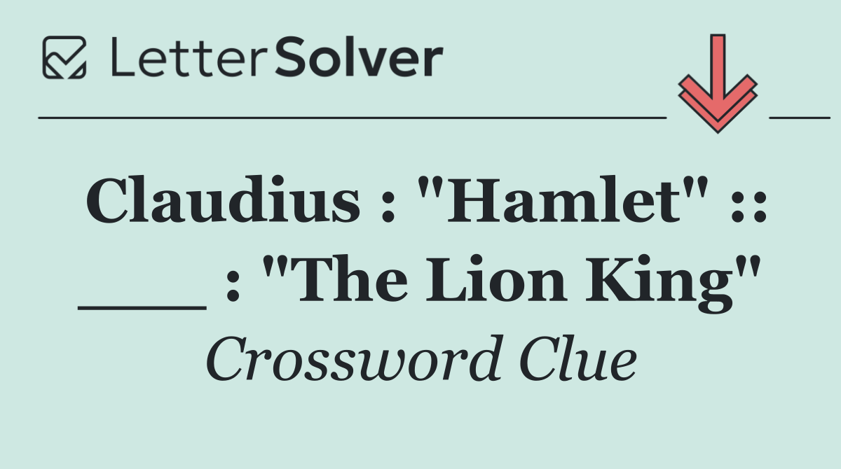 Claudius : "Hamlet" :: ___ : "The Lion King"