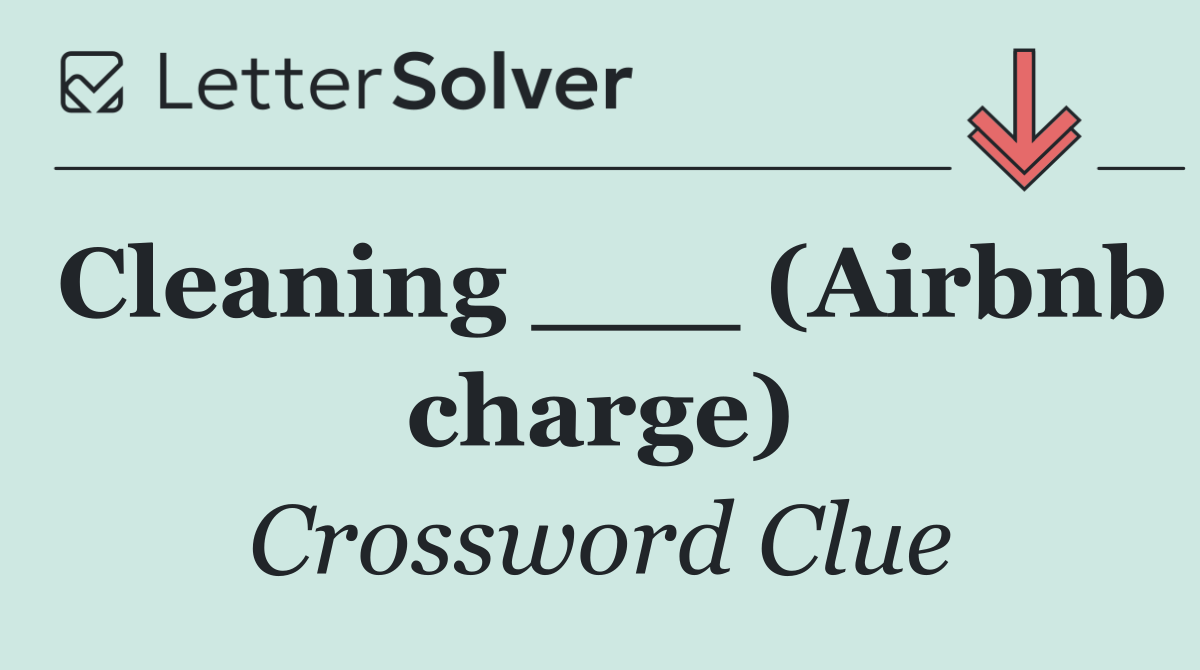 Cleaning ___ (Airbnb charge)