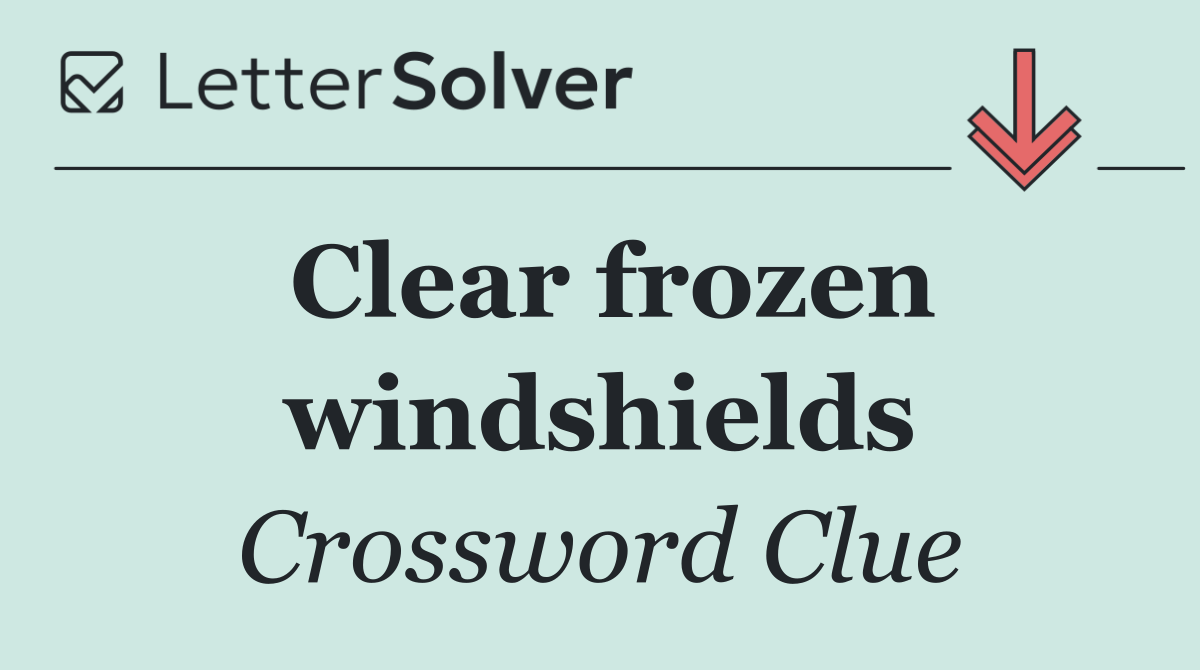 Clear frozen windshields