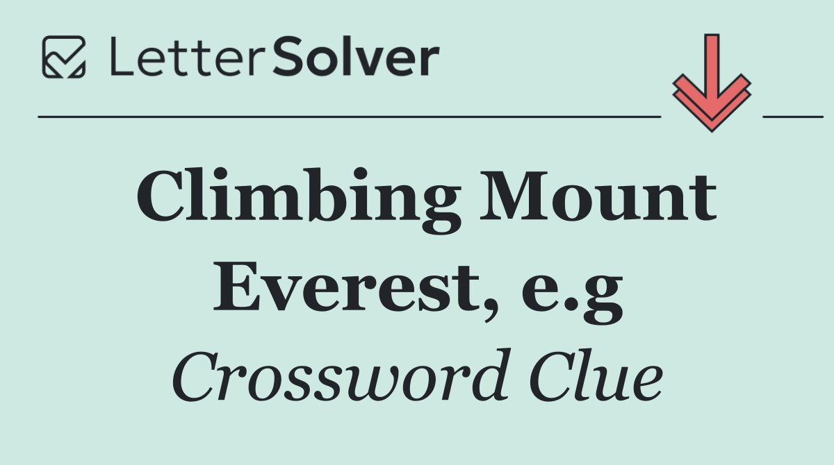 Climbing Mount Everest, e.g