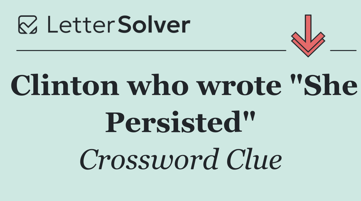 Clinton who wrote "She Persisted"