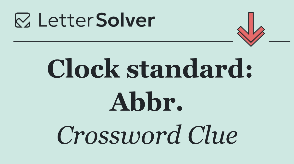 Clock standard: Abbr.