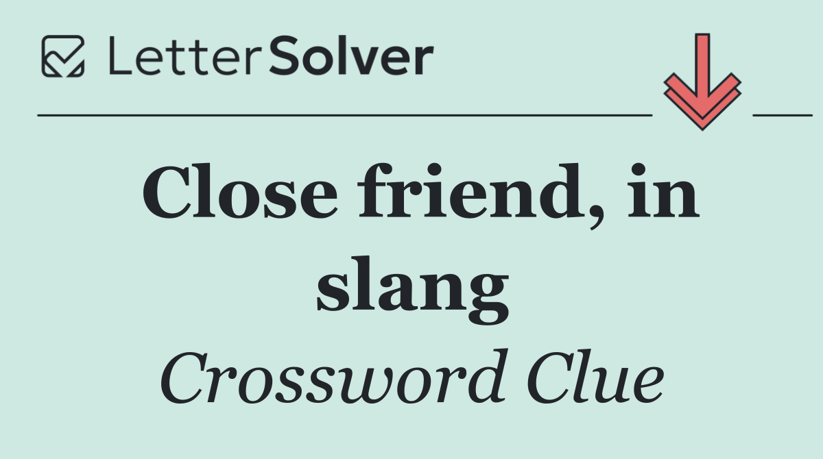 Close friend, in slang