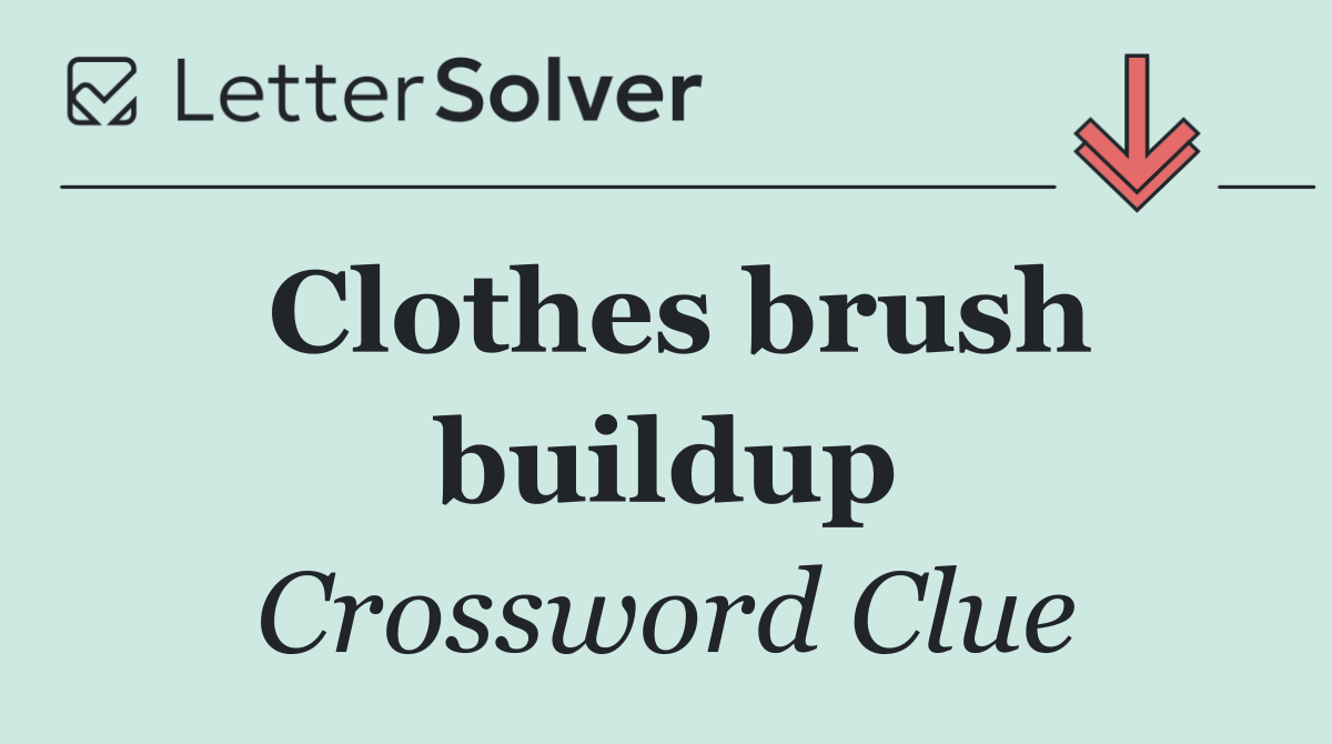 Clothes brush buildup